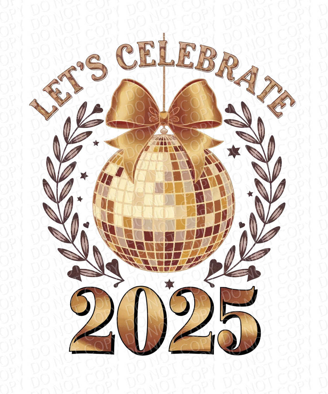 Let's Celebrate 2025 | DTF Ready to Press or Sublimation Transfer