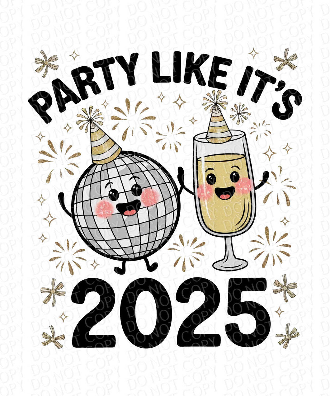 Party Like It's 2025 | DTF Ready to Press or Sublimation Transfer