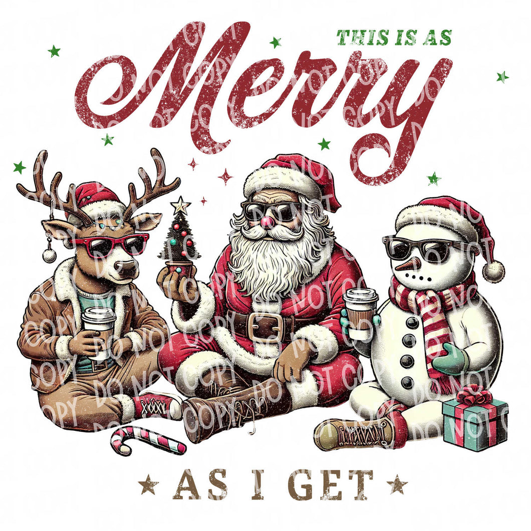 As Merry As I Get | DTF Ready to Press or Sublimation Transfer