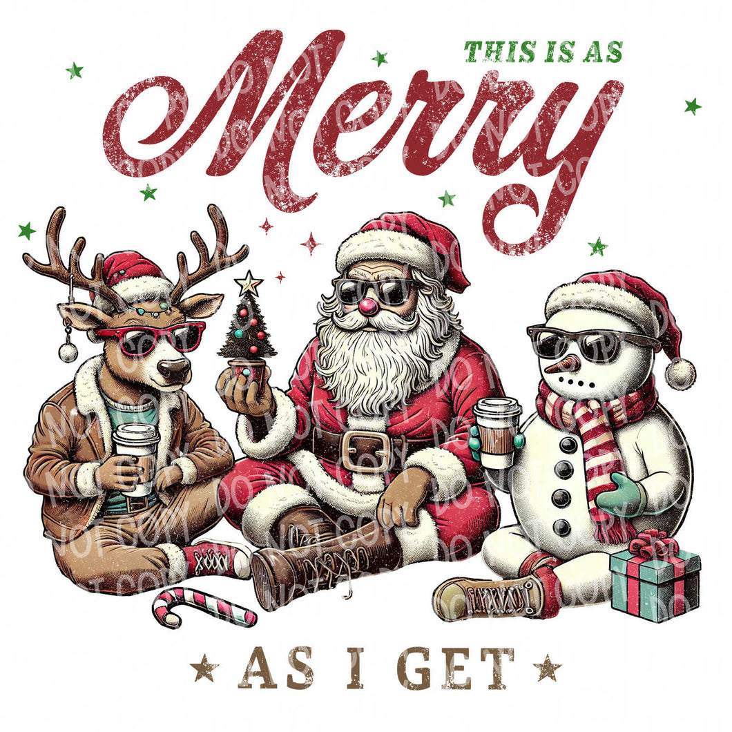 This is as Merry as I Get | DTF Ready to Press or Sublimation Transfer