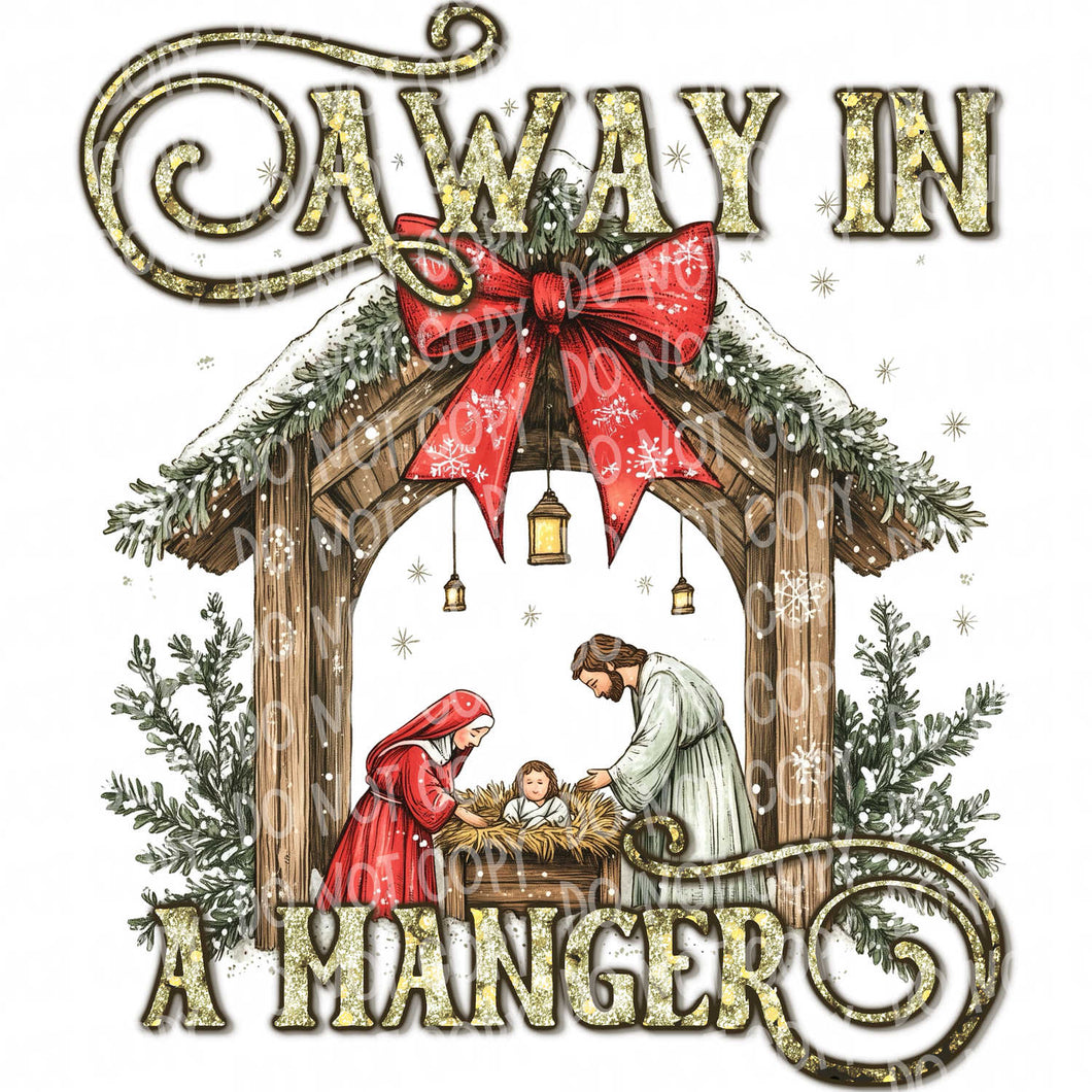 Away in a Manger | DTF Ready to Press or Sublimation Transfer