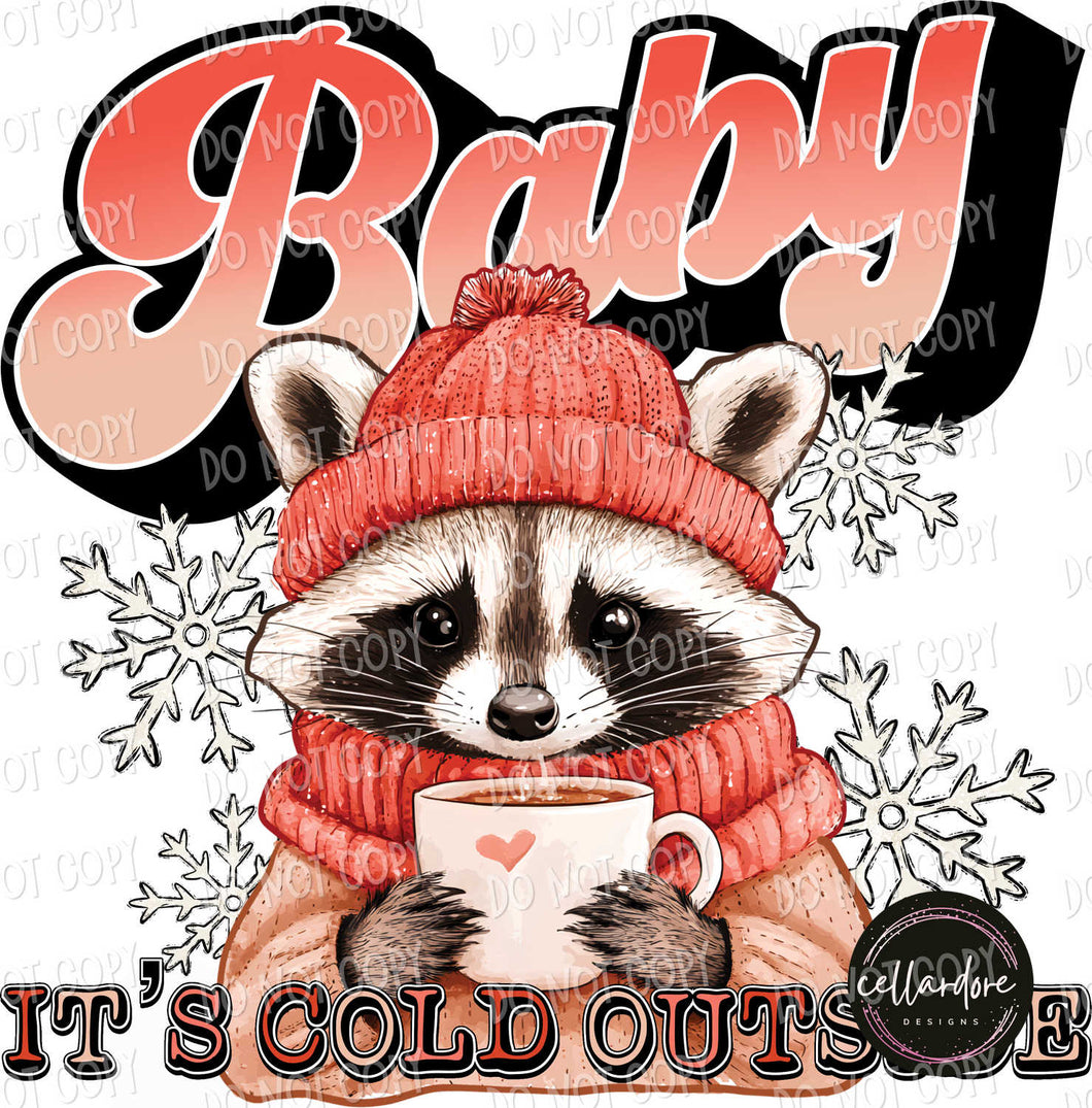 Baby it's Cold Outside Raccoon | DTF Ready to Press or Sublimation Transfer