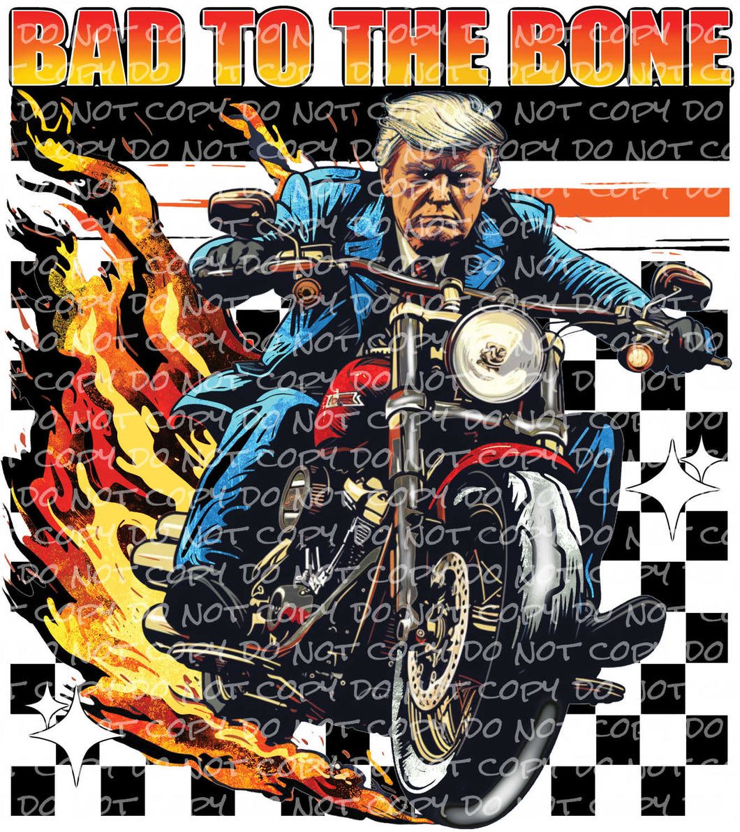 Bad to the Bone | DTF Ready to Press or Sublimation Transfer