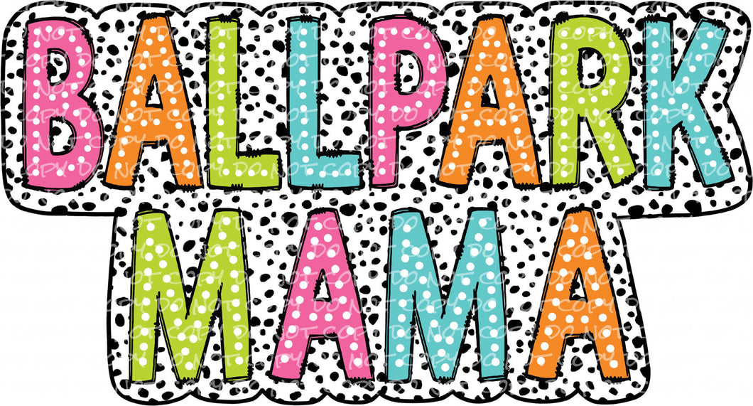 Ballpark Mama Dalmatian Dots - DTF Ready to Press or Sublimation Transfer