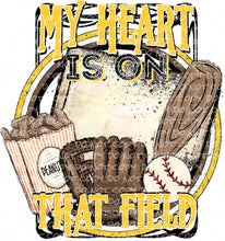 Load image into Gallery viewer, My Heart is on That Field - Baseball | DTF Ready to Press or Sublimation Transfer
