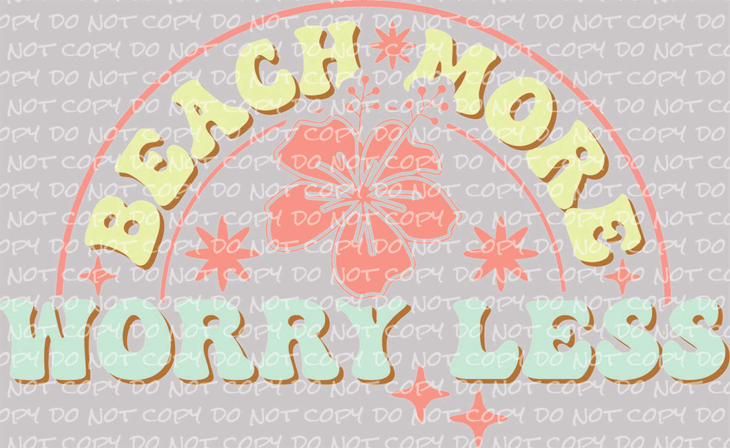 Beach More Worry Less | DTF Ready to Press or Sublimation Transfer