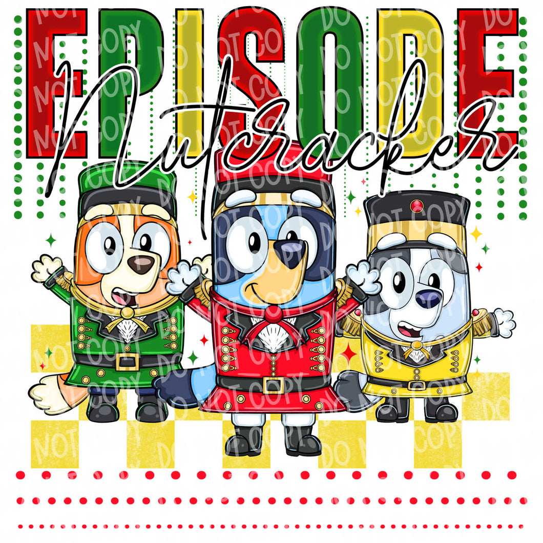 Episode Nutcracker | DTF Ready to Press or Sublimation Transfer