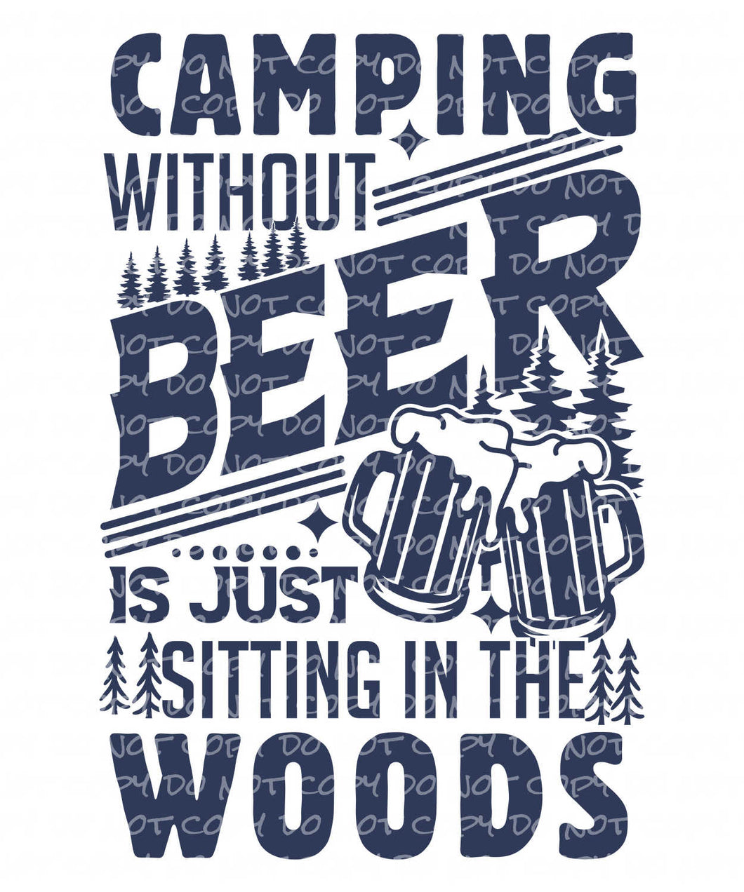 Camping without Beer | DTF Ready to Press or Sublimation Transfer