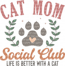 Load image into Gallery viewer, Cat Mom Social Club | DTF Ready to Press or Sublimation Transfer
