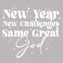 Load image into Gallery viewer, New Year New Challenges Same Great God | DTF Ready to Press or Sublimation Transfer
