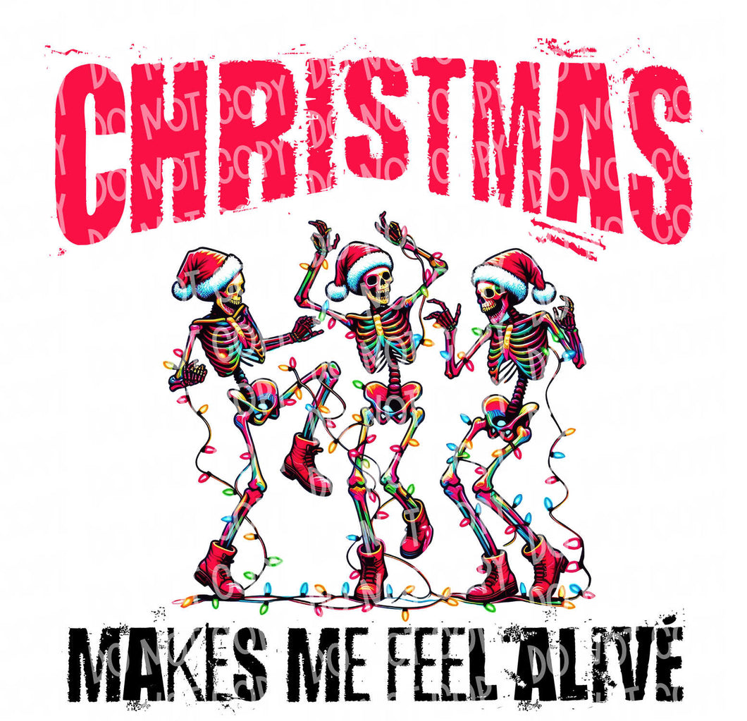 Christmas Makes Me Feel Alive | DTF Ready to Press or Sublimation Transfer