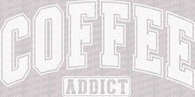 Load image into Gallery viewer, Coffee Addict | DTF Ready to Press or Sublimation Transfer
