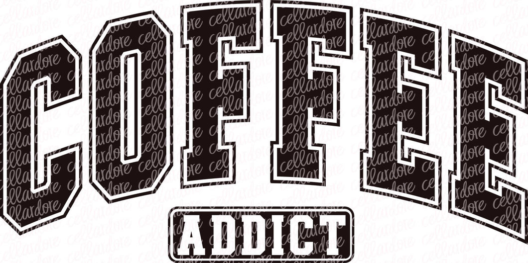 Coffee Addict | DTF Ready to Press or Sublimation Transfer