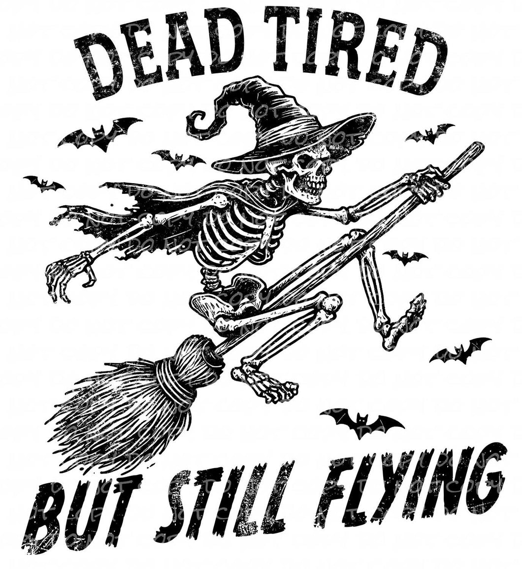 Dead Tired but Still Flying | DTF Ready to Press or Sublimation Transfer