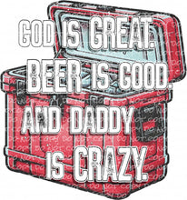 Load image into Gallery viewer, God is Great, Beer is Good and Daddy is Crazy - DTF Ready to Press or Sublimation Transfer
