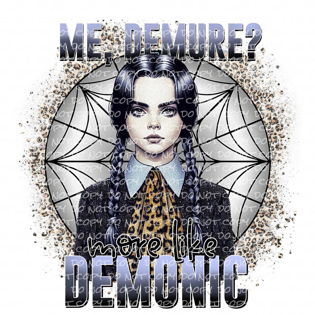 Me, Demure? More Like Demonic | DTF Ready to Press or Sublimation Transfer