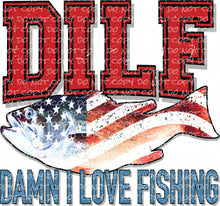 Load image into Gallery viewer, DILF - Fishing - DTF Ready to Press or Sublimation Transfer
