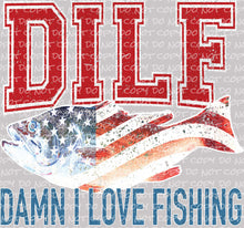 Load image into Gallery viewer, DILF - Fishing - DTF Ready to Press or Sublimation Transfer
