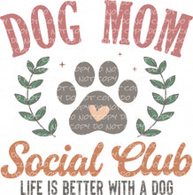 Load image into Gallery viewer, Dog Mom Social Club | DTF Ready to Press or Sublimation Transfer
