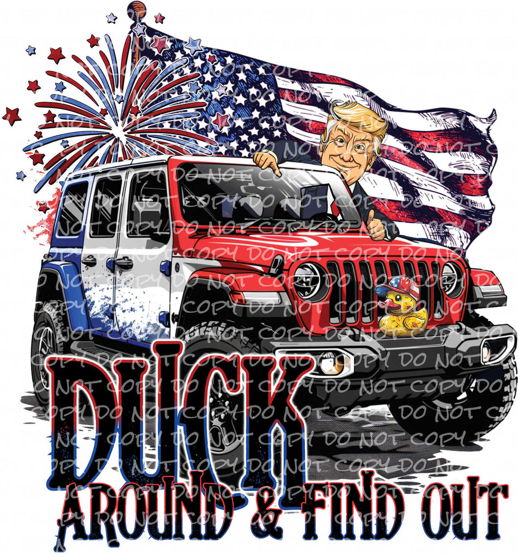 Duck Around and Find Out | DTF Ready to Press or Sublimation Transfer