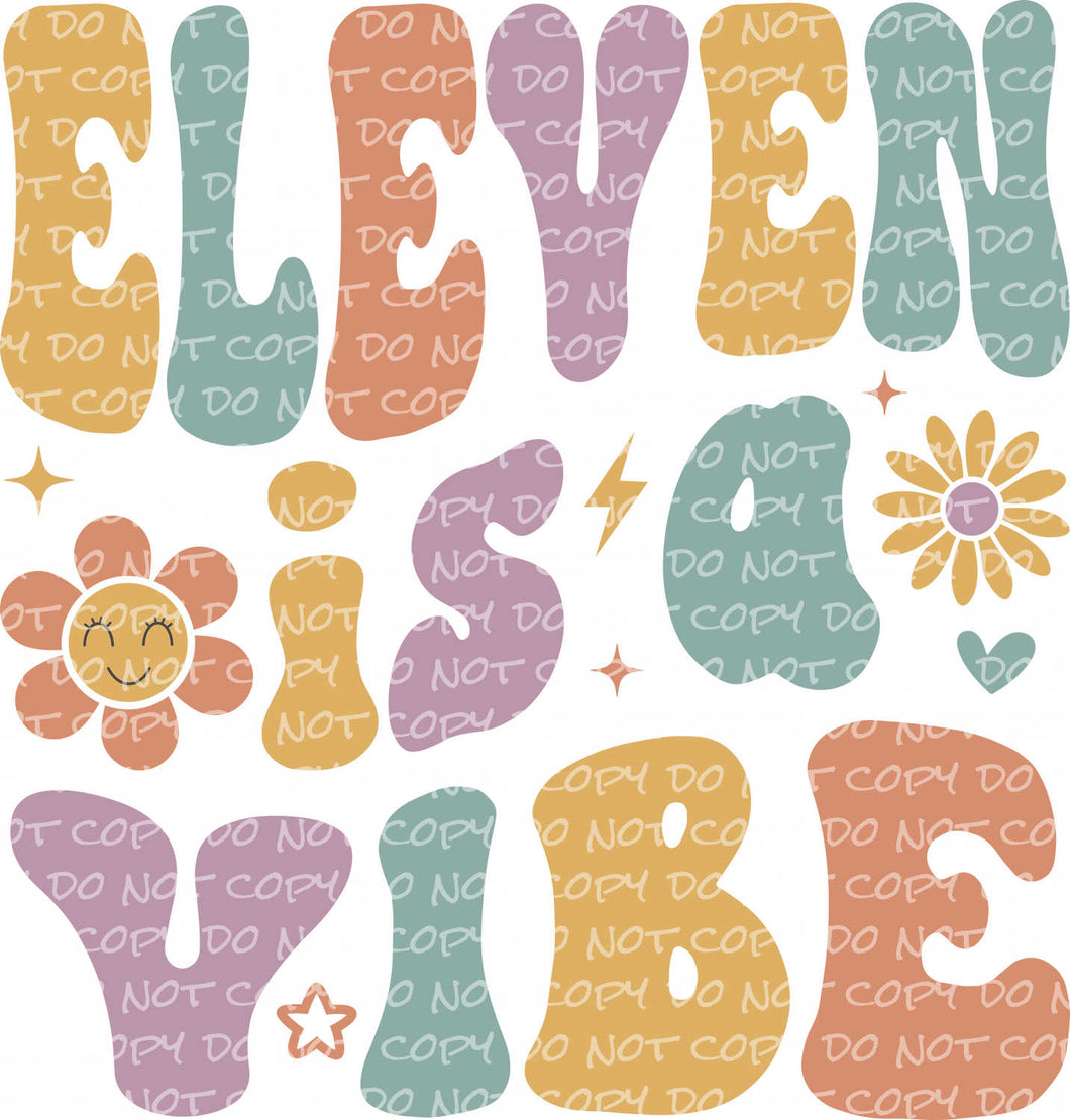 Eleven is a Vibe - DTF Ready to Press or Sublimation Transfer