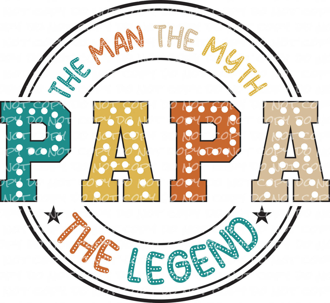 PAPA (The Man, The Myth, The Legend) | DTF Ready to Press or Sublimation Transfer