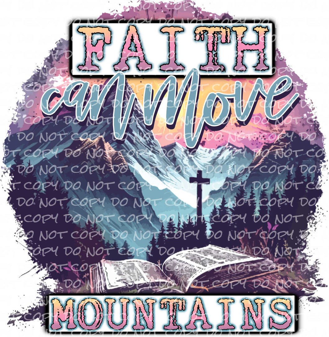 Faith Can Move Mountains | DTF Ready to Press or Sublimation Transfer