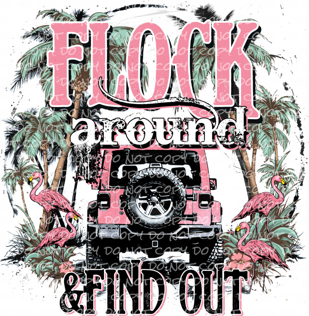 Flock Around and Find Out | DTF Ready to Press or Sublimation Transfer