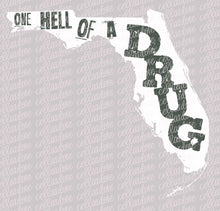 Load image into Gallery viewer, Florida - One Hell of a Drug | DTF Ready to Press or Sublimation Transfer
