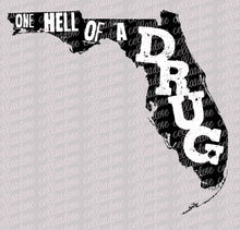 Load image into Gallery viewer, Florida - One Hell of a Drug | DTF Ready to Press or Sublimation Transfer
