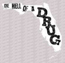 Load image into Gallery viewer, Florida - One Hell of a Drug | DTF Ready to Press or Sublimation Transfer
