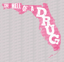 Load image into Gallery viewer, Florida - One Hell of a Drug | DTF Ready to Press or Sublimation Transfer
