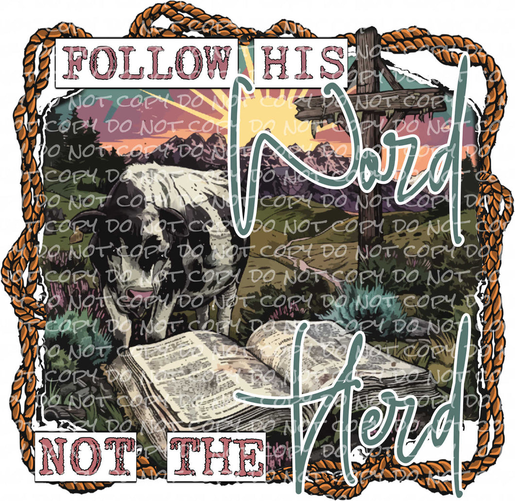 Follow His Word Not the Herd | DTF Ready to Press or Sublimation Transfer