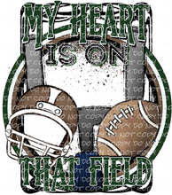 Load image into Gallery viewer, My Heart is on That Field - Football | DTF Ready to Press or Sublimation Transfer
