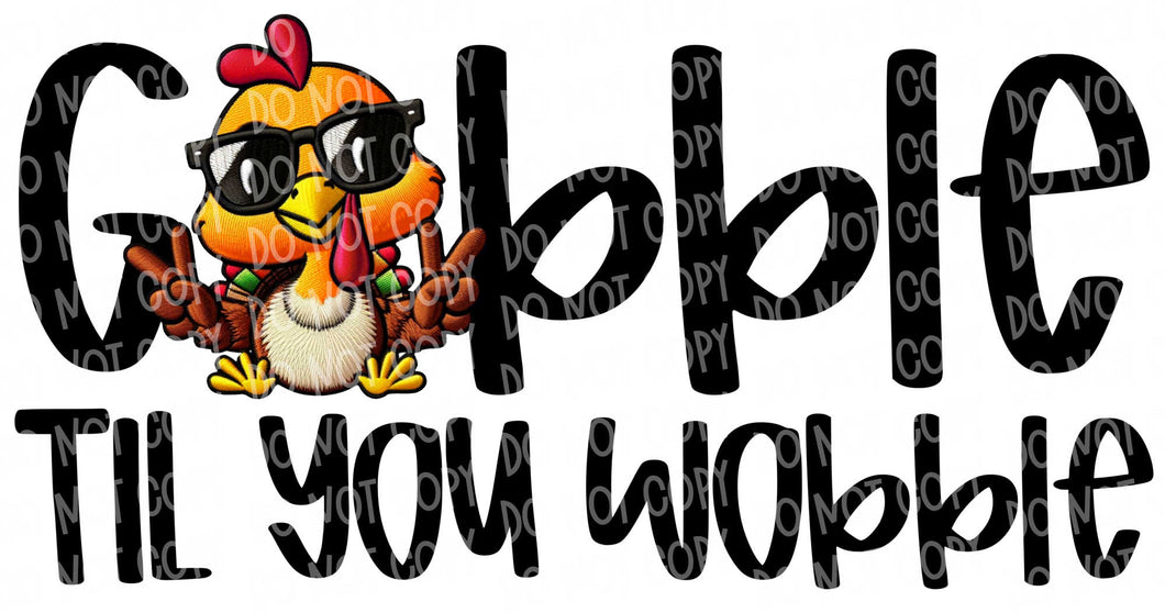 Gobble til You Wobble | DTF Ready to Press or Sublimation Transfer