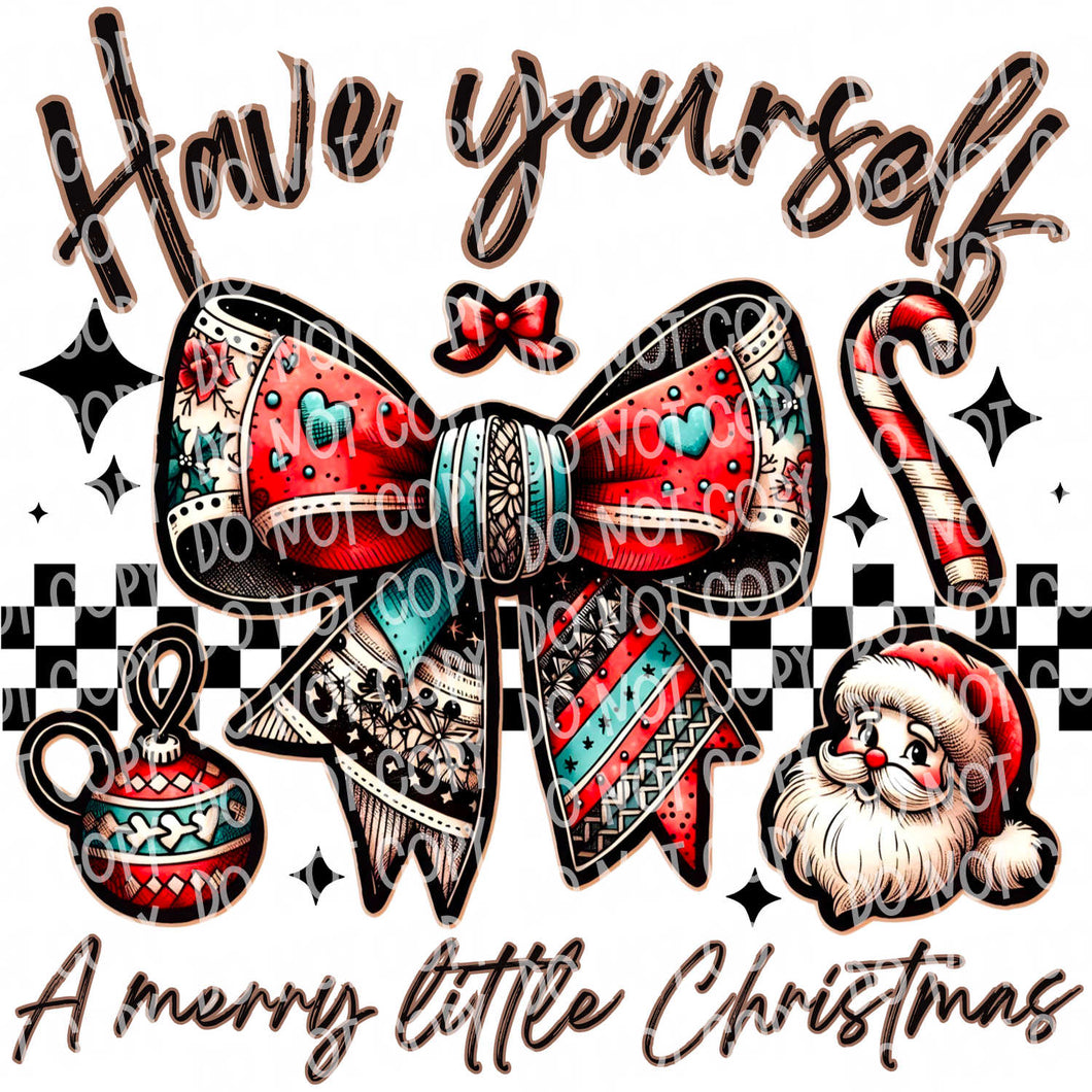 Have Yourself a Merry Little Christmas | DTF Ready to Press or Sublimation Transfer