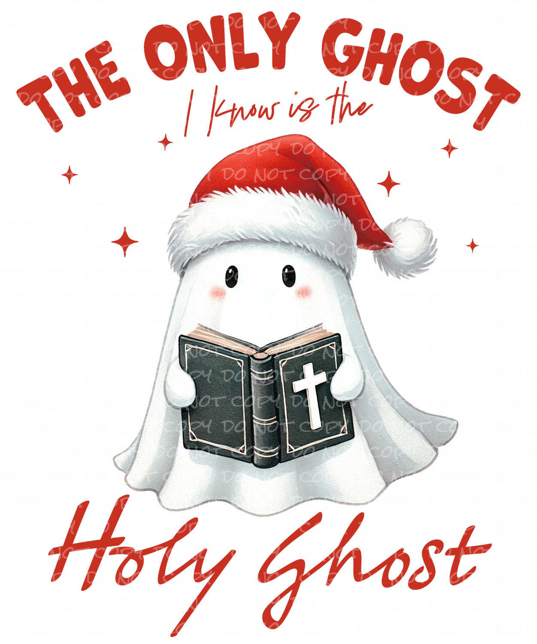 The Only Ghost I Know is the Holy Ghost | DTF Ready to Press or Sublimation Transfer