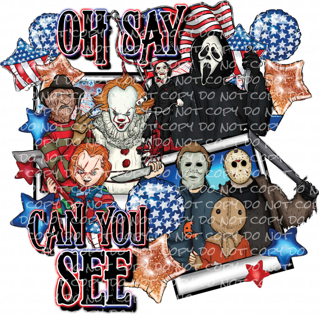 Oh Say Can You See Horror 4th | DTF Ready to Press or Sublimation Transfer