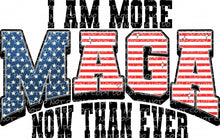 Load image into Gallery viewer, I Am More MAGA Now Than Ever | DTF Ready to Press or Sublimation Transfer
