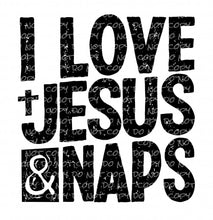 Load image into Gallery viewer, I Love Jesus &amp; Naps | DTF Ready to Press or Sublimation Transfer
