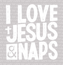 Load image into Gallery viewer, I Love Jesus &amp; Naps | DTF Ready to Press or Sublimation Transfer
