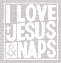 Load image into Gallery viewer, I Love Jesus &amp; Naps | DTF Ready to Press or Sublimation Transfer
