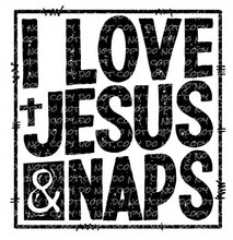 Load image into Gallery viewer, I Love Jesus &amp; Naps | DTF Ready to Press or Sublimation Transfer
