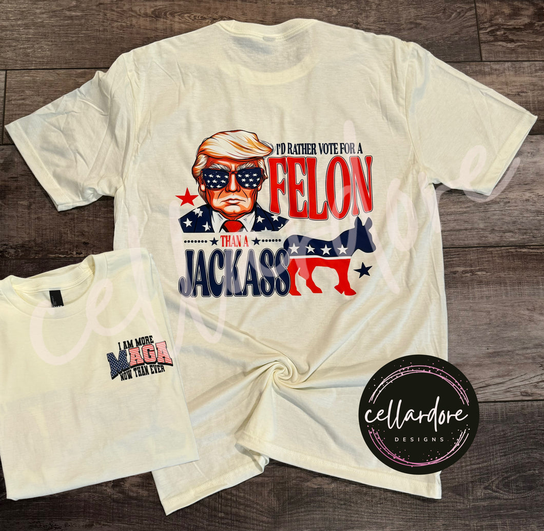 I'd Rather Vote for a Felon - Pocket and Back Tee