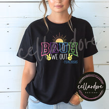 Load image into Gallery viewer, Bruh, We Out - Teachers - Tshirt
