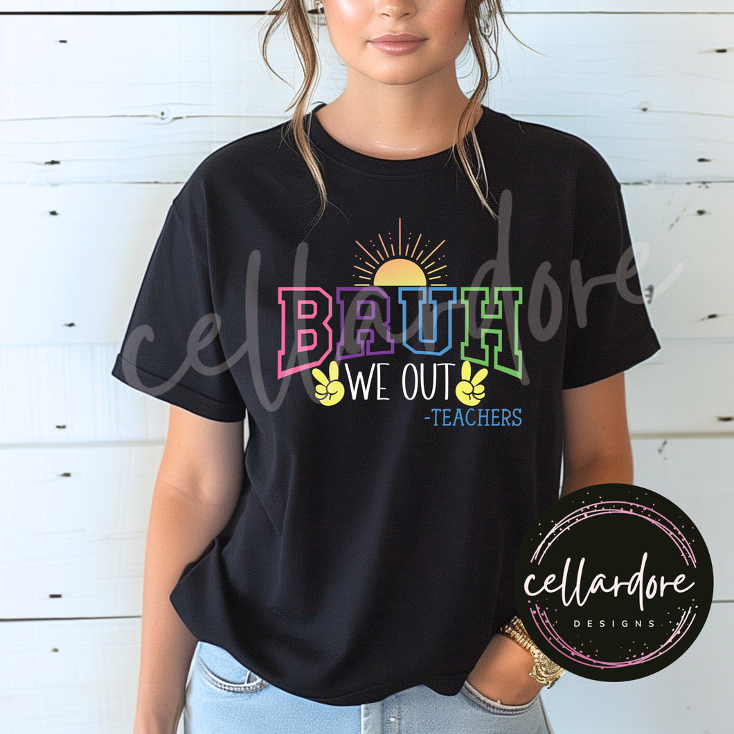 Bruh, We Out - Teachers - Tshirt