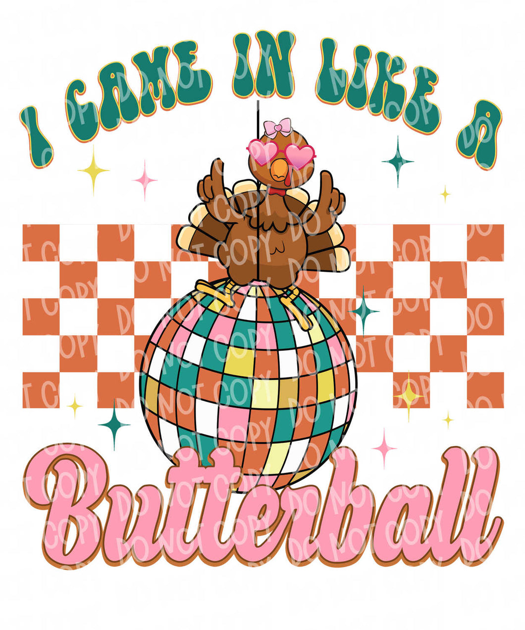 I Came in Like a Butterball | DTF Ready to Press or Sublimation Transfer