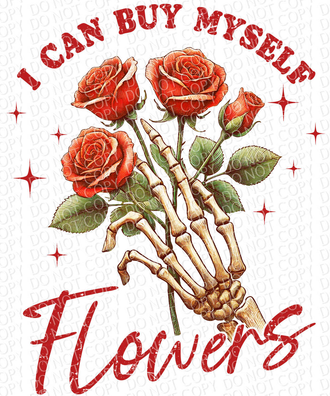 I Can Buy Myself Flowers | DTF Ready to Press or Sublimation Transfer