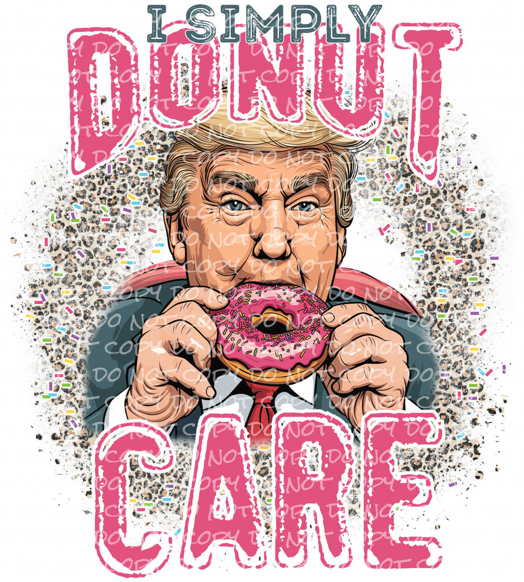 I Simply Donut Care | DTF Ready to Press or Sublimation Transfer