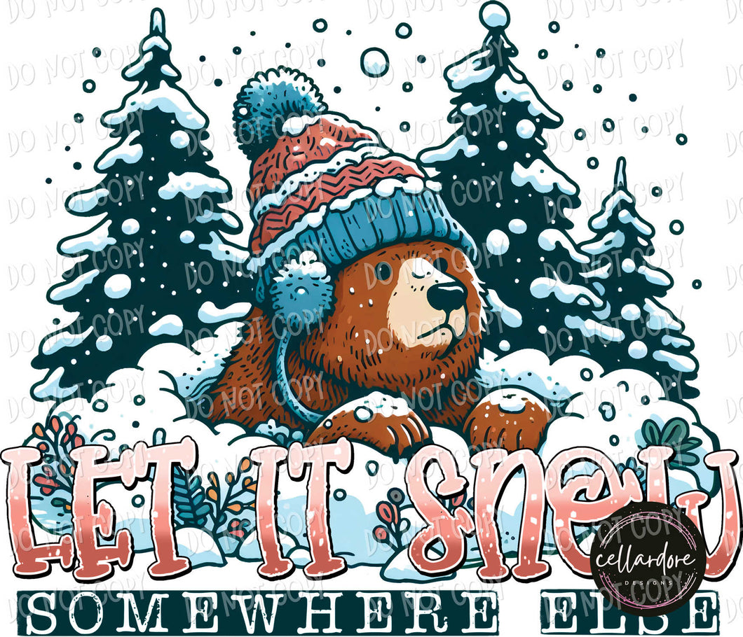 Let is Snow Somewhere Else | DTF Ready to Press or Sublimation Transfer